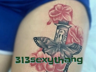 313sexythang