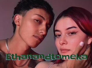 Ethanandtomeka
