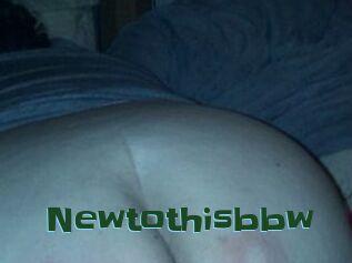 Newtothisbbw