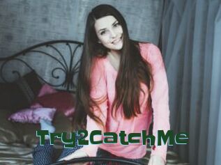 Try2CatchMe